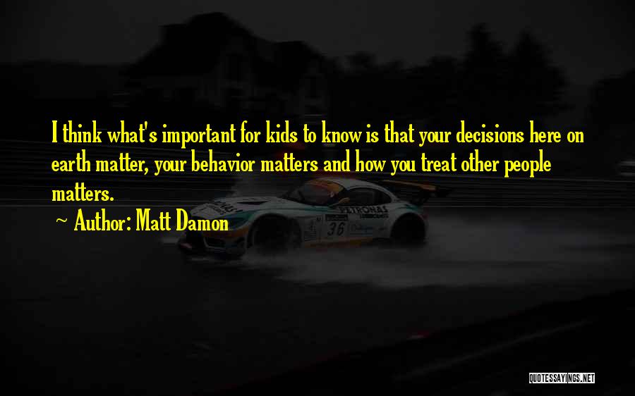 What Is Important Quotes By Matt Damon