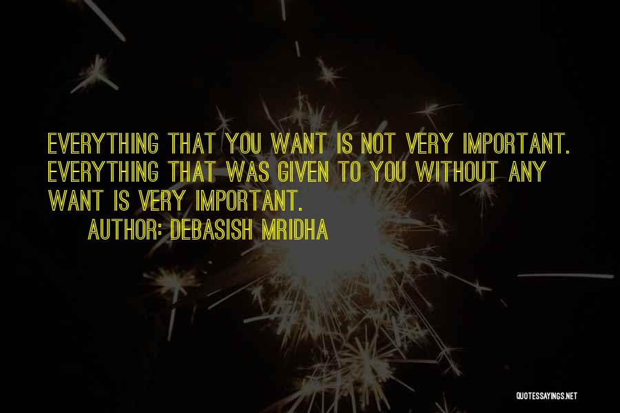 What Is Important To You Quotes By Debasish Mridha