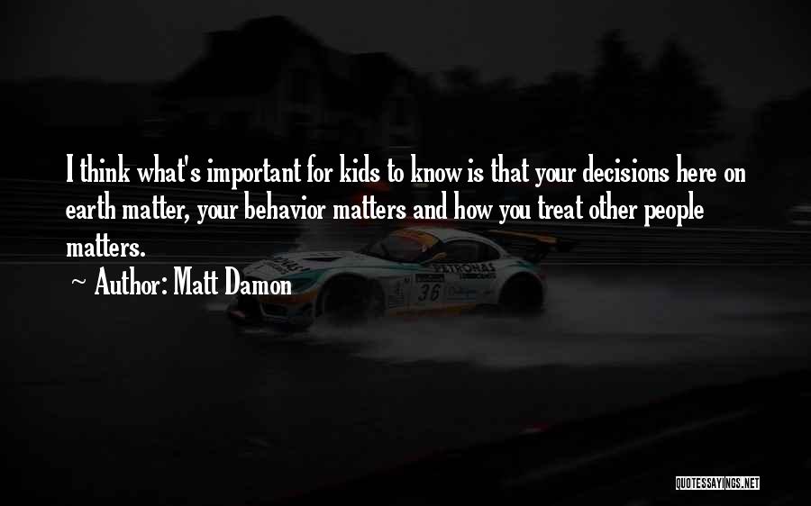 What Is Important To You Quotes By Matt Damon