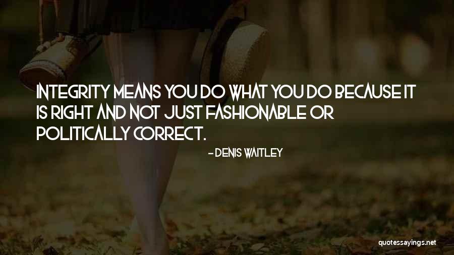 What Is Integrity Quotes By Denis Waitley What Is Integrity Quotes By Denis Waitley