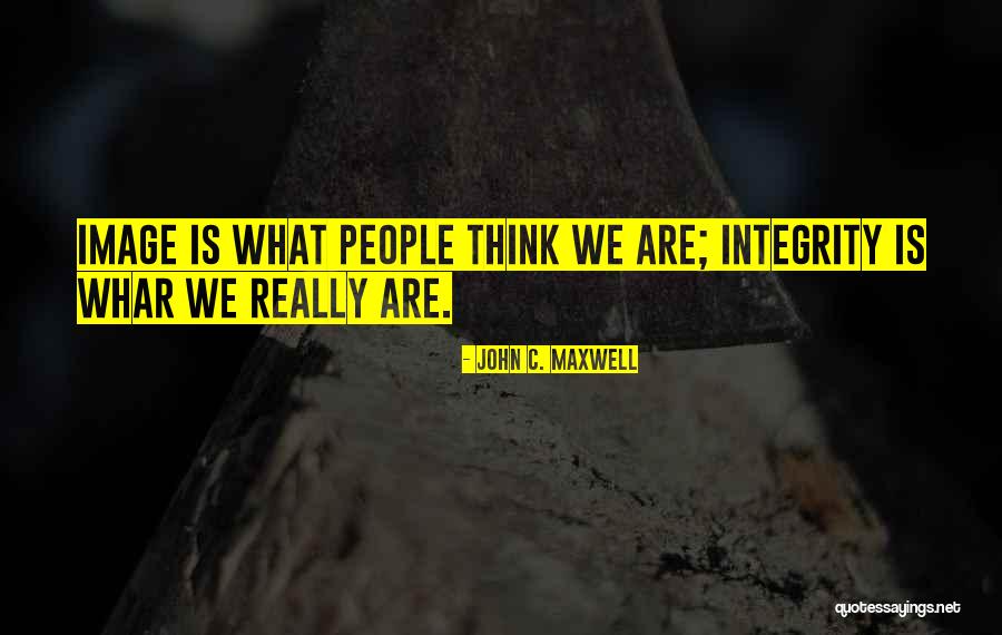 What Is Integrity Quotes By John C. Maxwell What Is Integrity Quotes By John C. Maxwell
