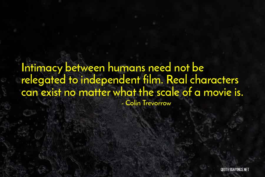 What Is Intimacy Quotes By Colin Trevorrow What Is Intimacy Quotes By Colin Trevorrow