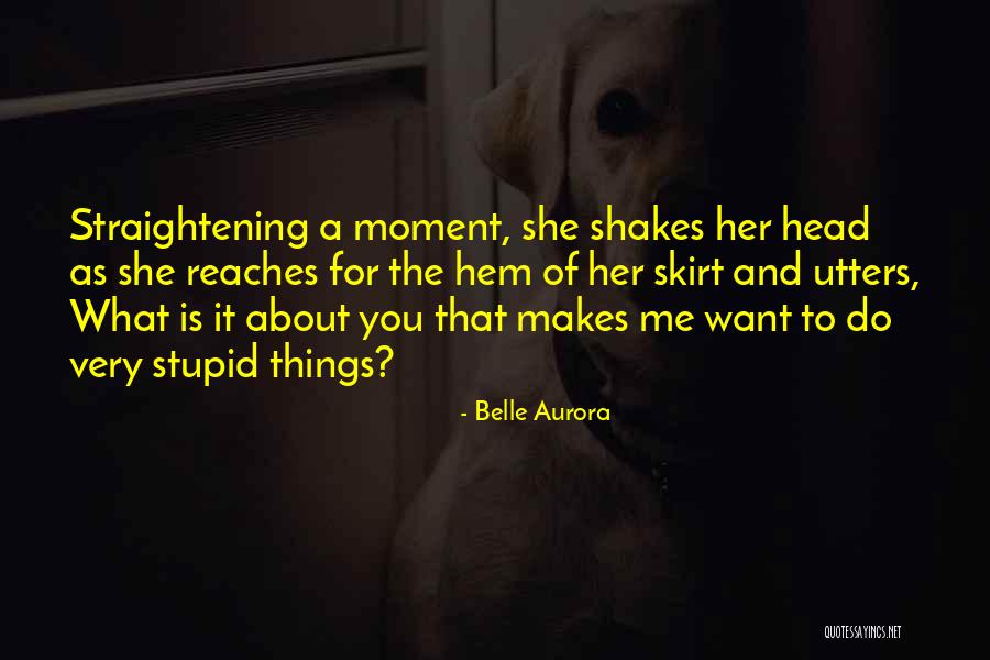 What Is It About Her Quotes By Belle Aurora