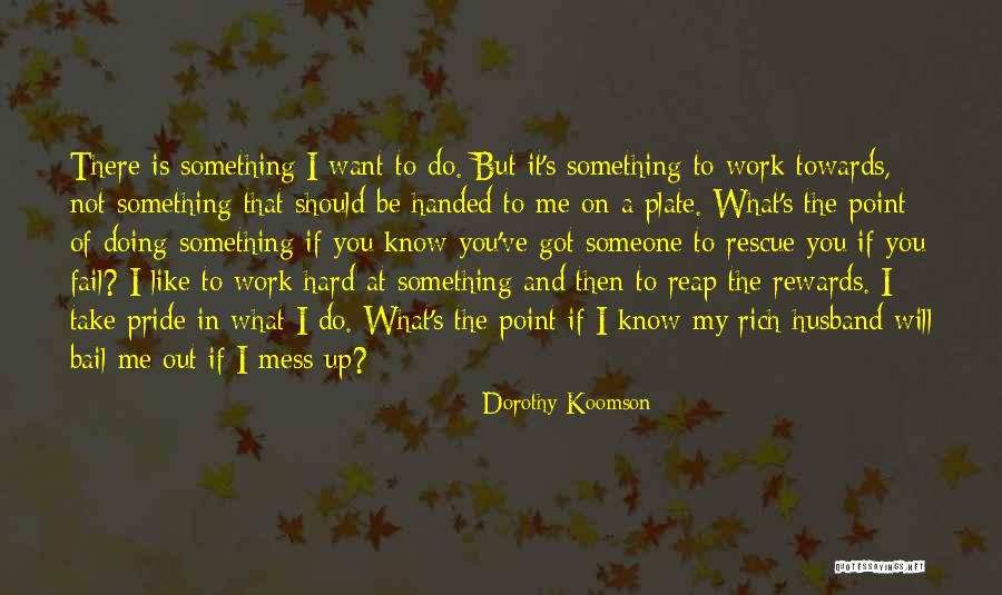 What Is It You Want Quotes By Dorothy Koomson