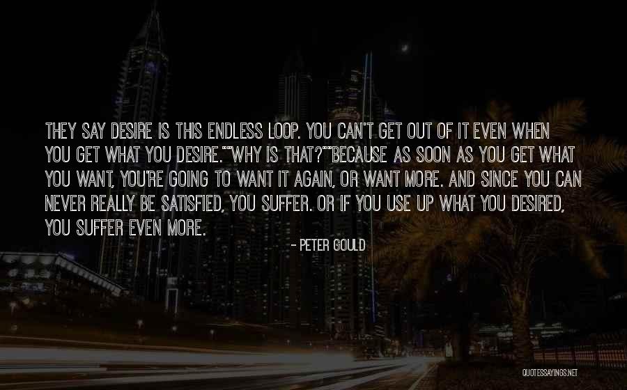 What Is It You Want Quotes By Peter Gould