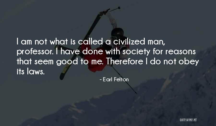 What Is Law Quotes By Earl Felton What Is Law Quotes By Earl Felton