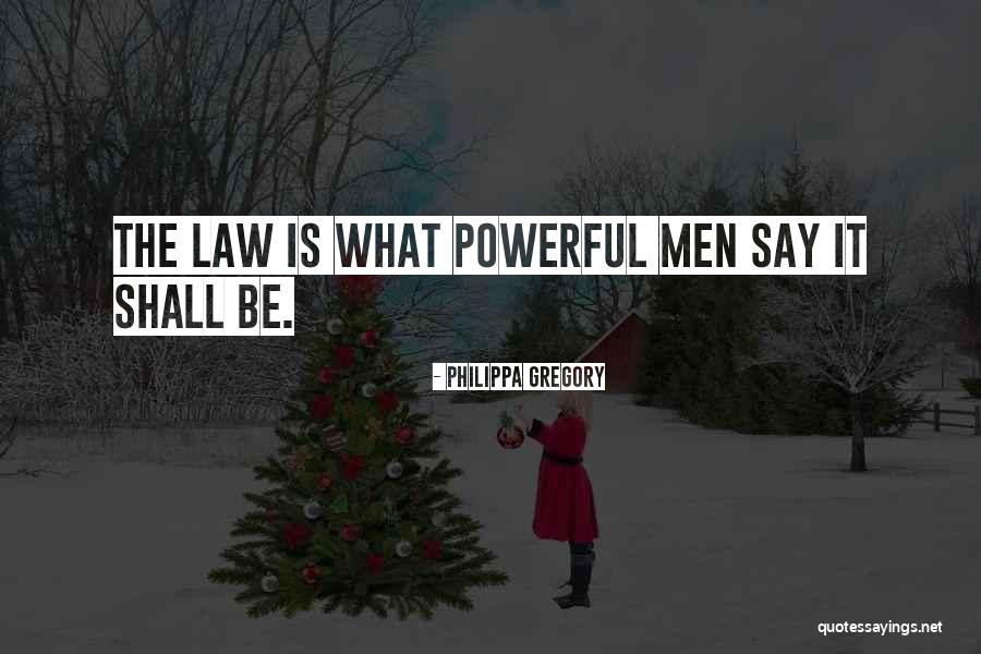 What Is Law Quotes By Philippa Gregory What Is Law Quotes By Philippa Gregory