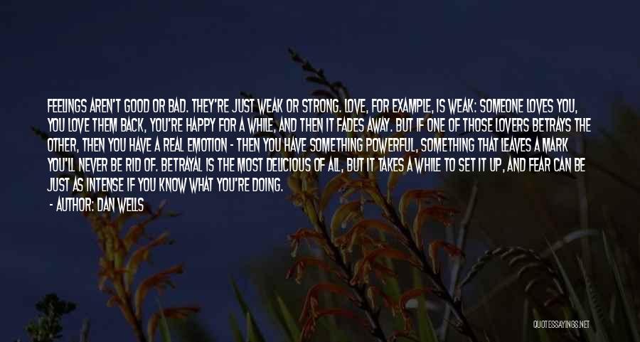 What Is Love And To Love Someone Quotes By Dan Wells What Is Love And To Love Someone Quotes By Dan Wells