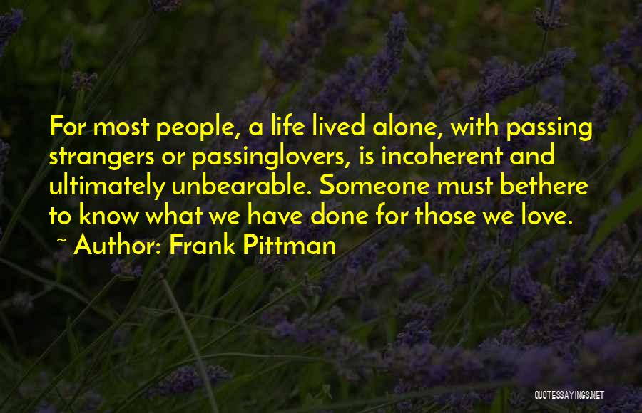 What Is Love And To Love Someone Quotes By Frank Pittman