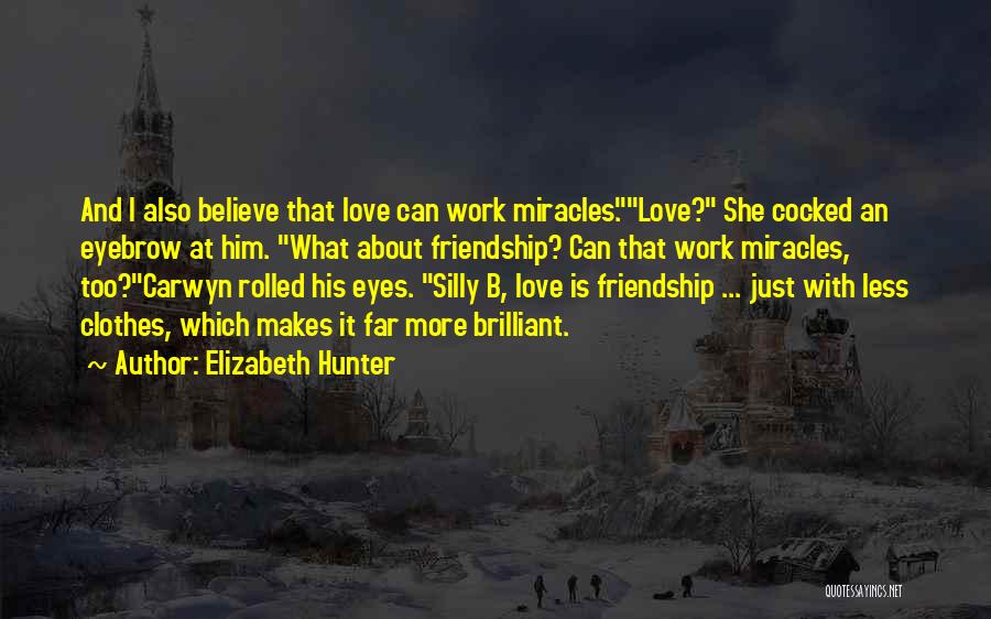 What Is Love Friendship Quotes By Elizabeth Hunter