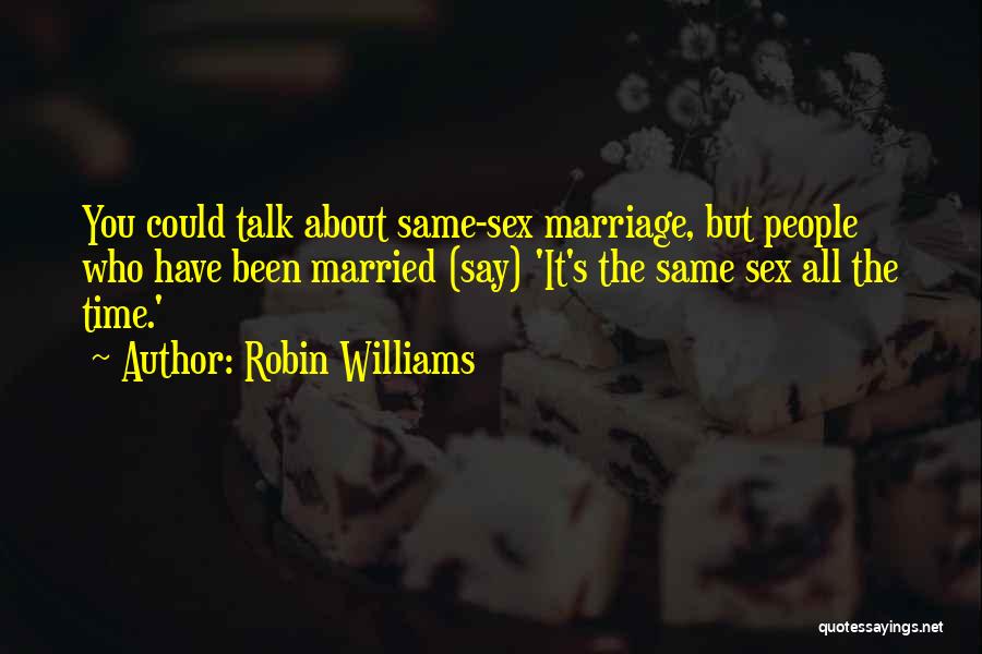 What Is Marriage Funny Quotes By Robin Williams