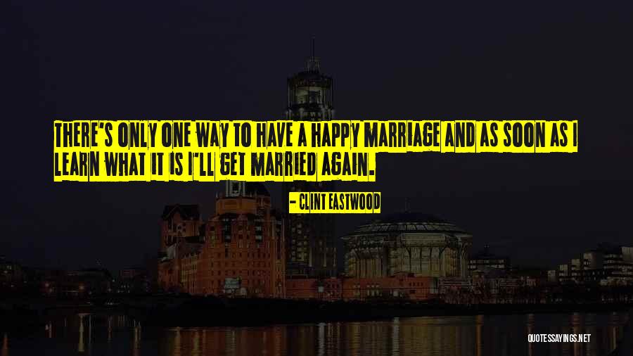 What Is Marriage Quotes By Clint Eastwood What Is Marriage Quotes By Clint Eastwood