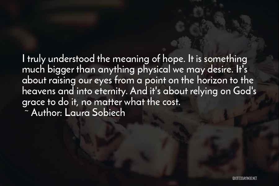 What Is Meaning Quote Quotes By Laura Sobiech