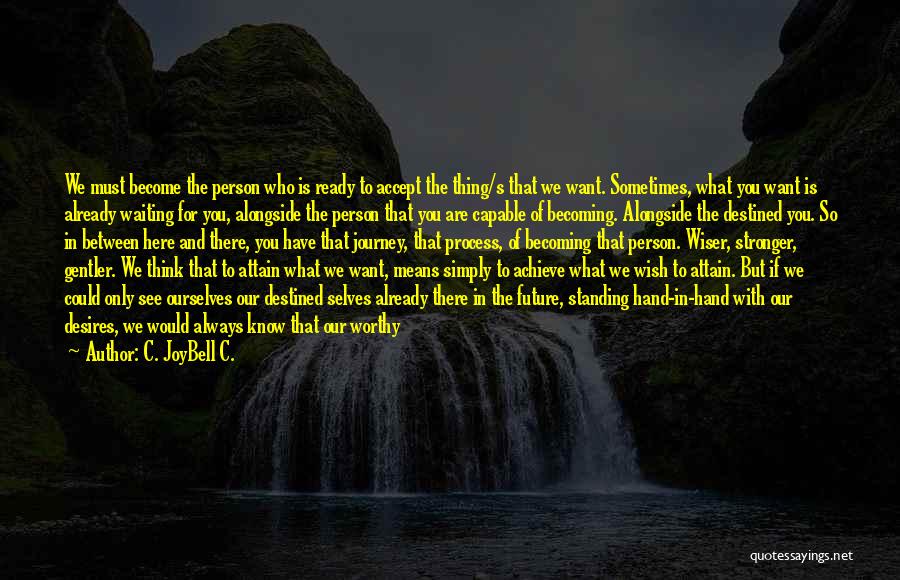 What Is Meant To Be Quotes By C. JoyBell C.