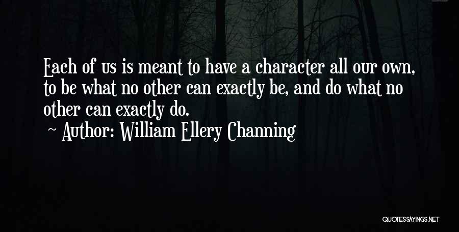 What Is Meant To Be Quotes By William Ellery Channing