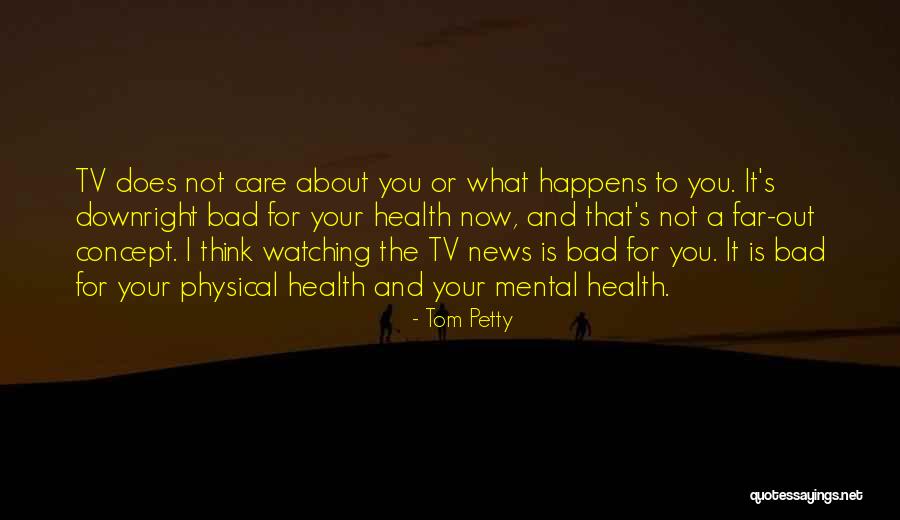 What Is Mental Health Quotes By Tom Petty What Is Mental Health Quotes By Tom Petty
