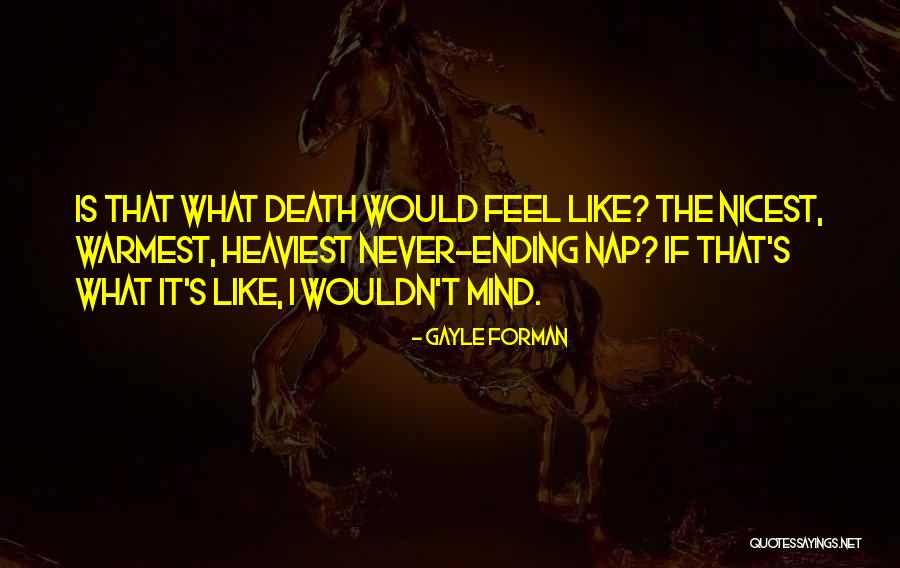 What Is Mind Quotes By Gayle Forman What Is Mind Quotes By Gayle Forman