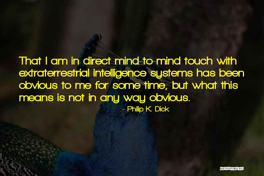 What Is Mind Quotes By Philip K. Dick What Is Mind Quotes By Philip K. Dick