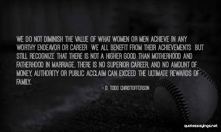 What Is Motherhood Quotes By D. Todd Christofferson