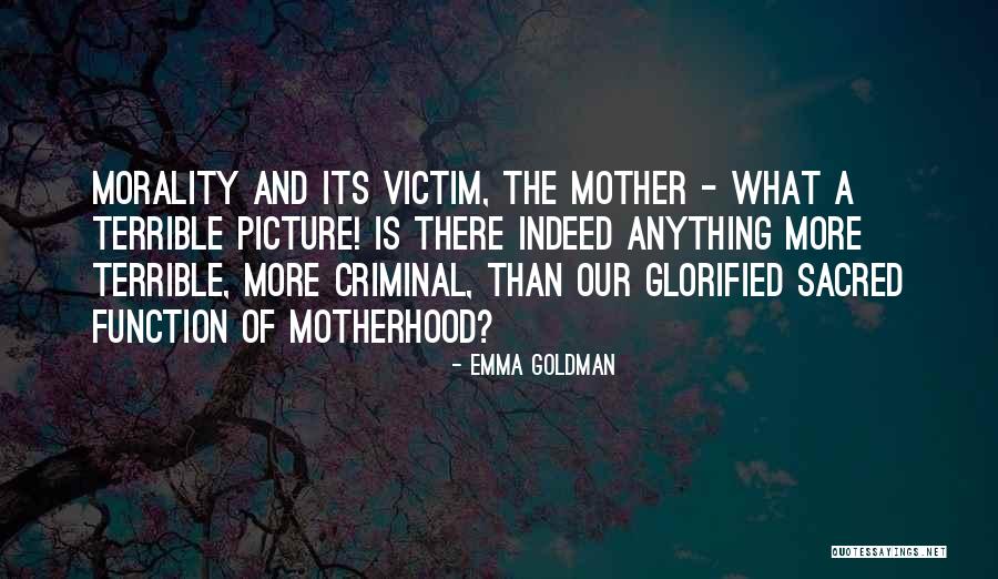What Is Motherhood Quotes By Emma Goldman