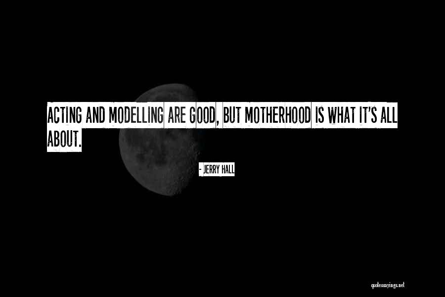 What Is Motherhood Quotes By Jerry Hall