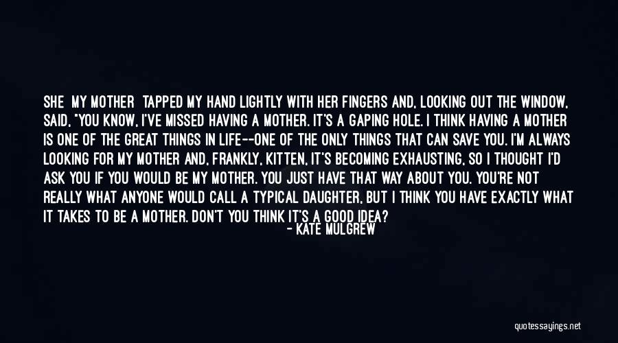 What Is Motherhood Quotes By Kate Mulgrew