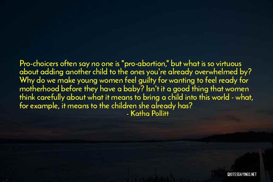 What Is Motherhood Quotes By Katha Pollitt