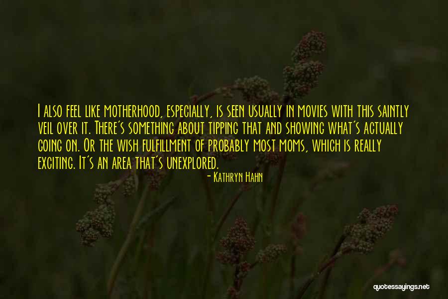 What Is Motherhood Quotes By Kathryn Hahn