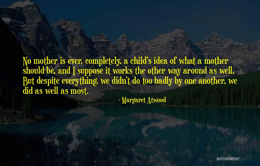 What Is Motherhood Quotes By Margaret Atwood