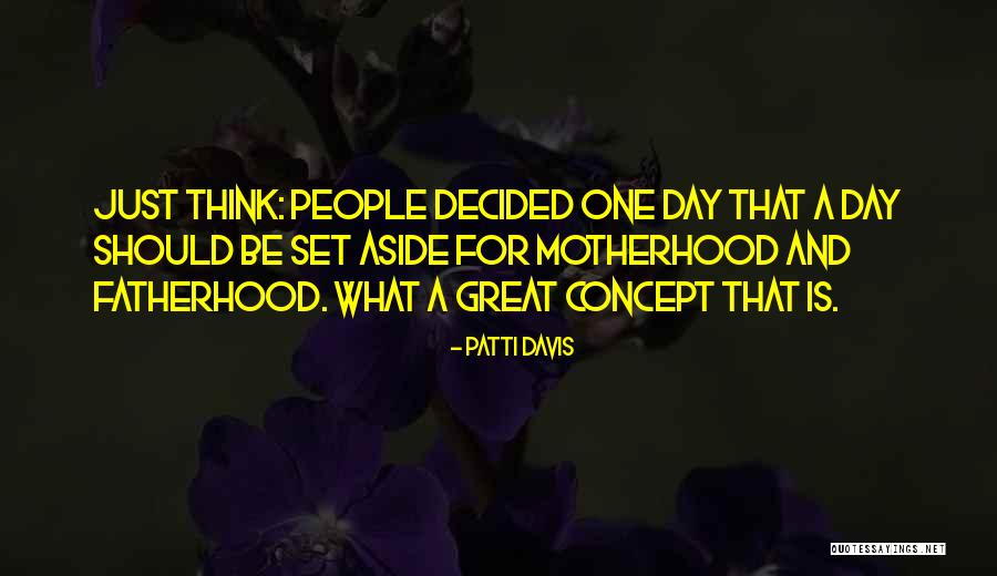 What Is Motherhood Quotes By Patti Davis