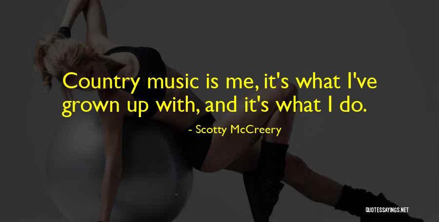 What Is Music Quotes By Scotty McCreery What Is Music Quotes By Scotty McCreery