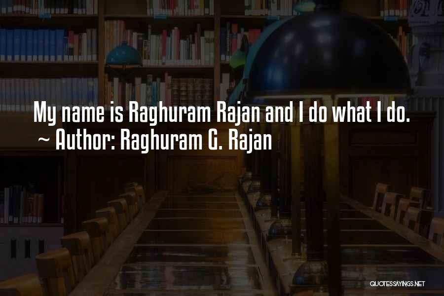 What Is My Name Quotes By Raghuram G. Rajan