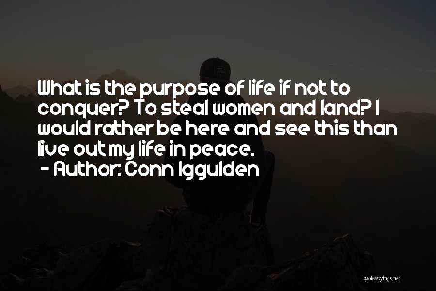 What Is My Purpose In Life Quotes By Conn Iggulden