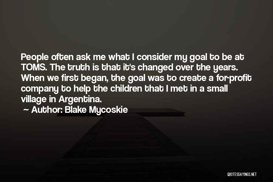 What Is My Truth Quotes By Blake Mycoskie