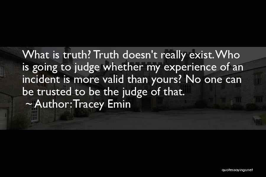 What Is My Truth Quotes By Tracey Emin