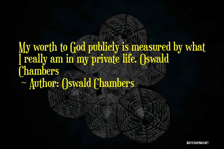 What Is My Worth Quotes By Oswald Chambers