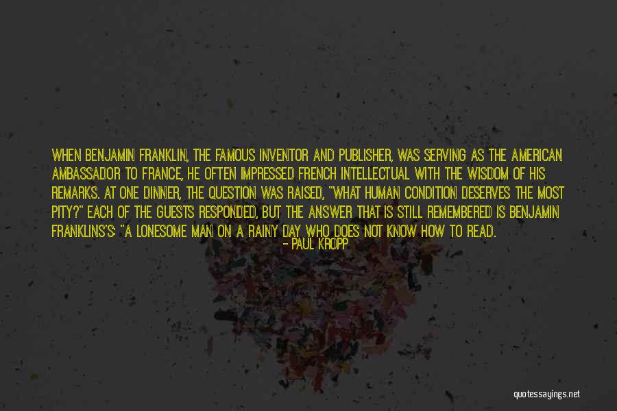 What Is One Of Benjamin Franklins Quotes By Paul Kropp What Is One Of Benjamin Franklins Quotes By Paul Kropp