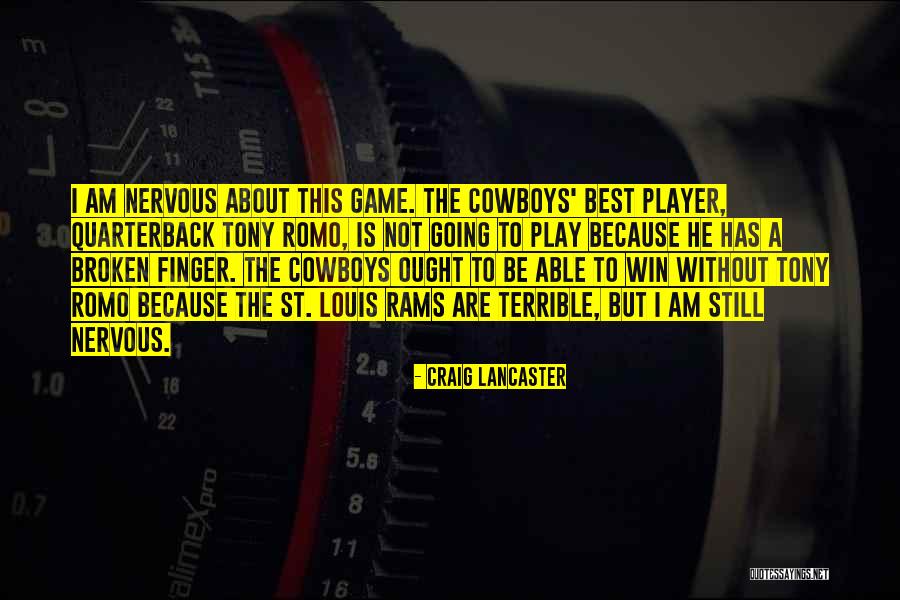 What Is One Of Tony Romo Quotes By Craig Lancaster What Is One Of Tony Romo Quotes By Craig Lancaster