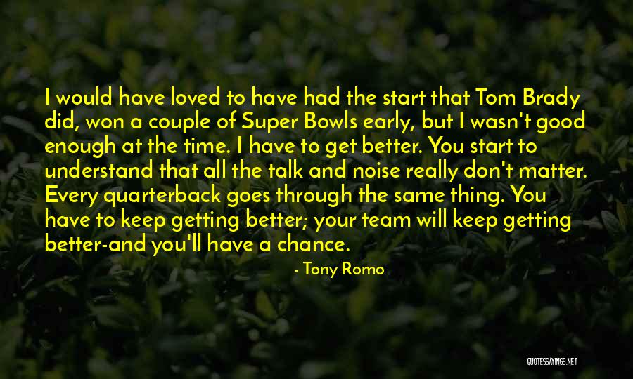 What Is One Of Tony Romo Quotes By Tony Romo What Is One Of Tony Romo Quotes By Tony Romo