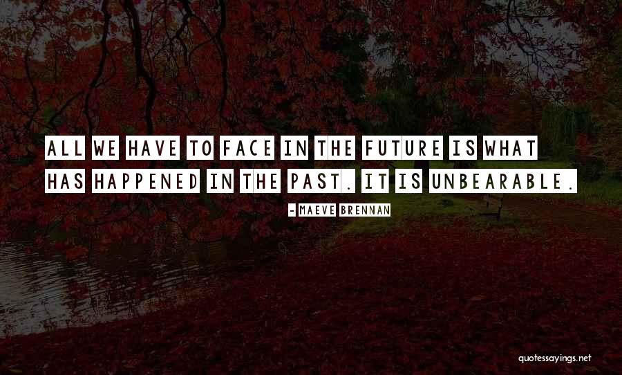 What Is Past Is Past Quotes By Maeve Brennan What Is Past Is Past Quotes By Maeve Brennan