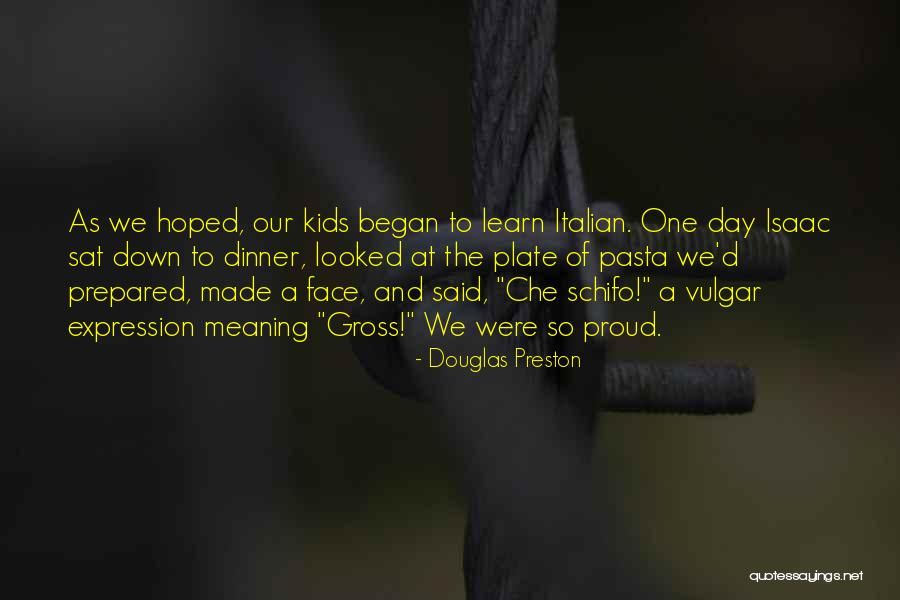 What Is Pasta Quotes By Douglas Preston What Is Pasta Quotes By Douglas Preston