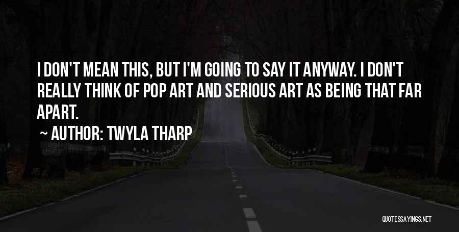 What Is Pop Art Quotes By Twyla Tharp