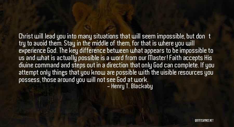 What Is Possible And The Impossible Quotes By Henry T. Blackaby What Is Possible And The Impossible Quotes By Henry T. Blackaby
