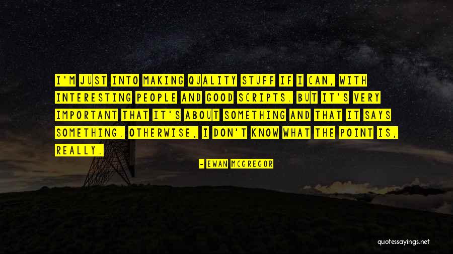What Is Quality Quotes By Ewan McGregor What Is Quality Quotes By Ewan McGregor