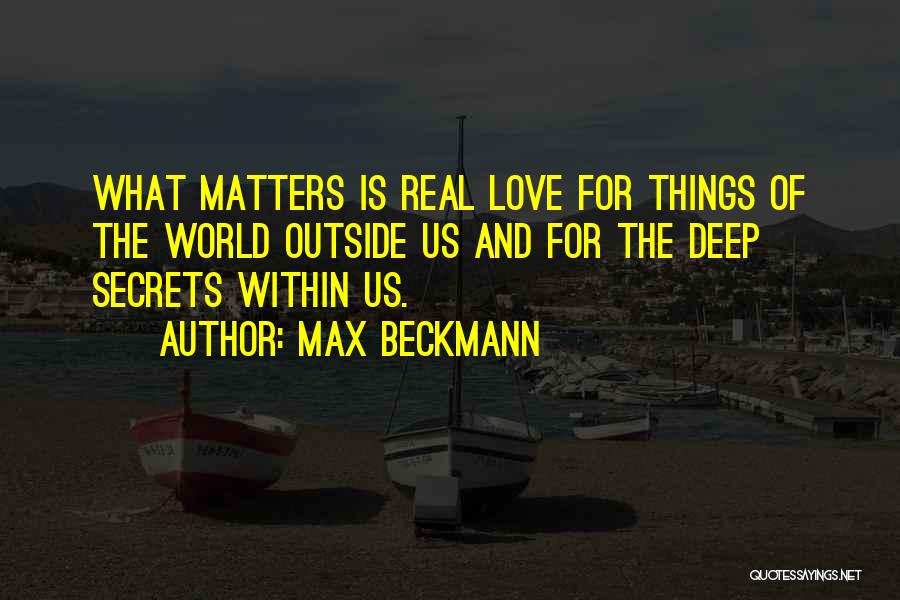 What Is Real Love Quotes By Max Beckmann