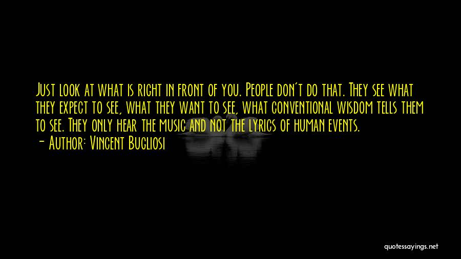 What Is Right In Front Of You Quotes By Vincent Bugliosi