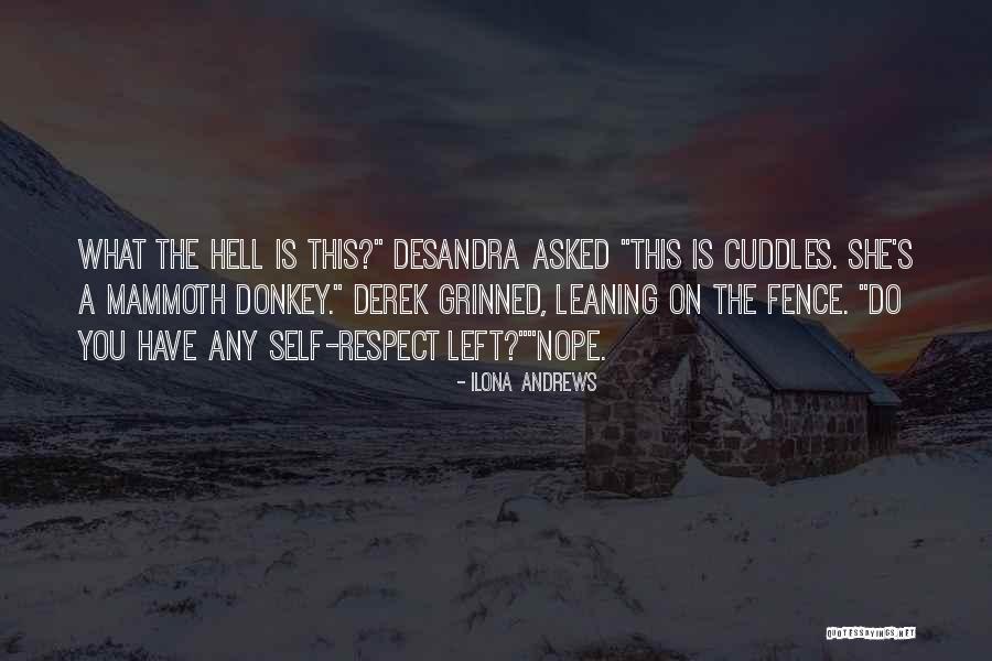 What Is Self Respect Quotes By Ilona Andrews What Is Self Respect Quotes By Ilona Andrews