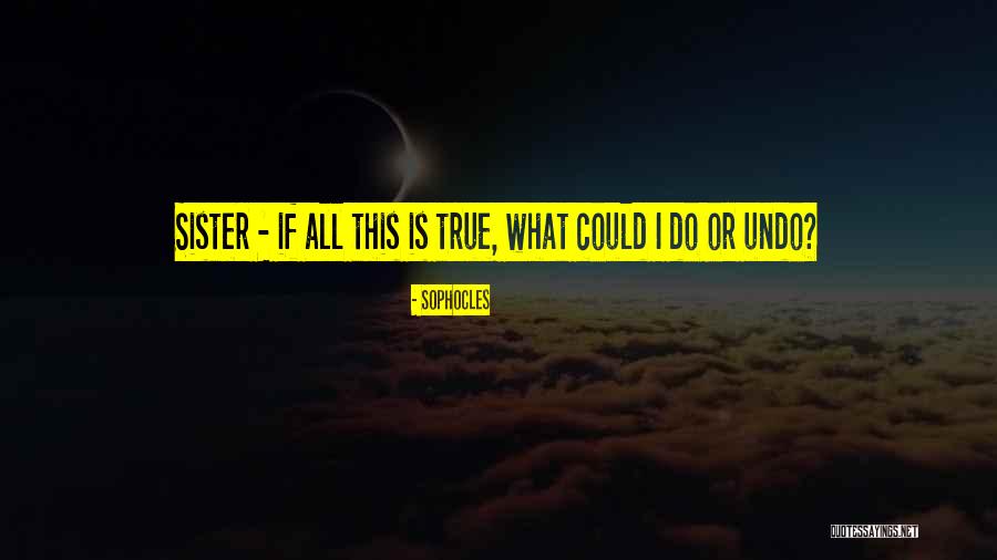 What Is Sister Quotes By Sophocles What Is Sister Quotes By Sophocles