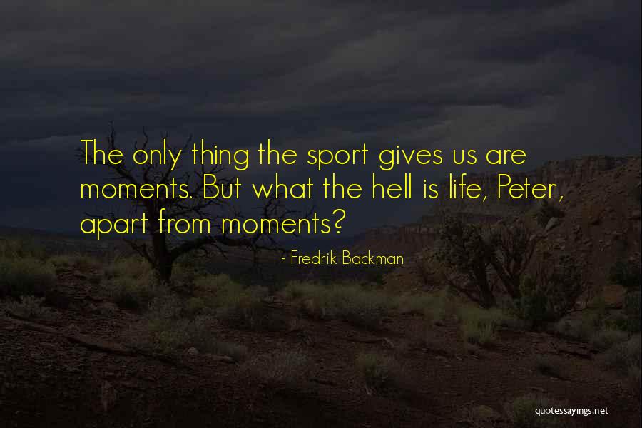 What Is Sport Quotes By Fredrik Backman What Is Sport Quotes By Fredrik Backman