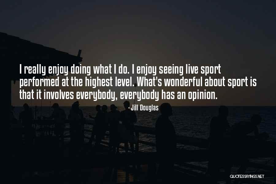What Is Sport Quotes By Jill Douglas What Is Sport Quotes By Jill Douglas
